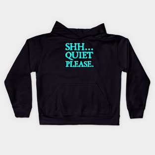 Shh... Quiet Please | Quotes Kids Hoodie